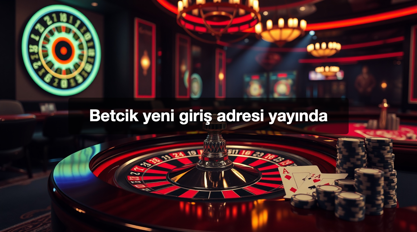 Betcik yeni giriş adresi yayında